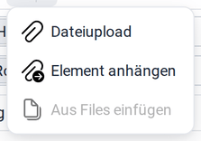 Das Anhangsmenü mit Dateiupload, Element anhängen und Aus Files einfügen