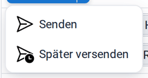 Das Menü Senden mit Senden und Später versenden